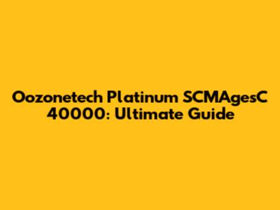 Oozonetech Platinum SCMAgesC 40000: Ultimate Guide