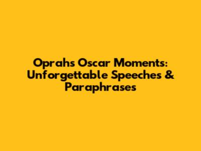 Oprah's Oscar Moments:  Unforgettable Speeches & Paraphrases
