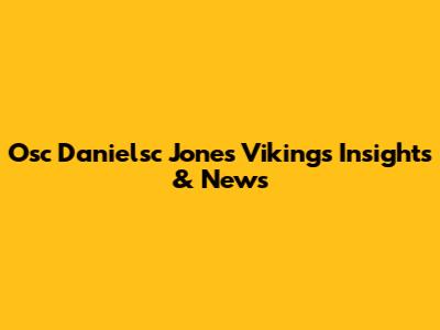 Osc Danielsc Jones' Vikings Insights & News
