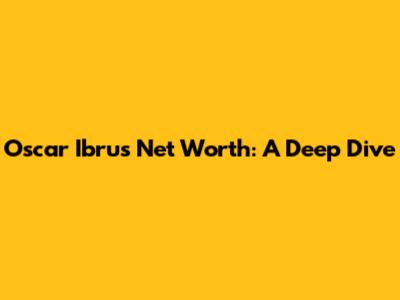 Oscar Ibru's Net Worth: A Deep Dive