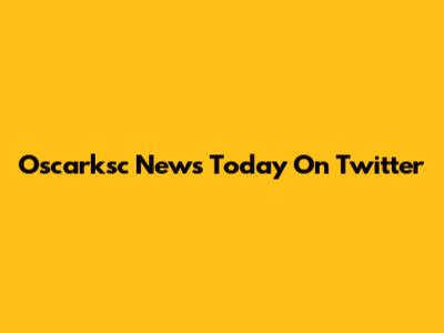 Oscarksc News Today On Twitter