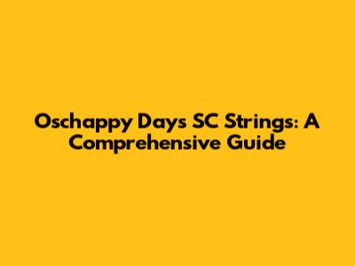 Oschappy Days SC Strings: A Comprehensive Guide