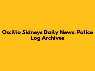 Oscillo Sidney's Daily News: Police Log Archives