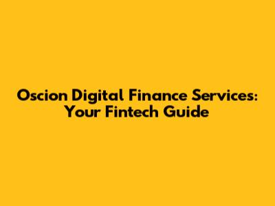 Oscion Digital Finance Services: Your Fintech Guide