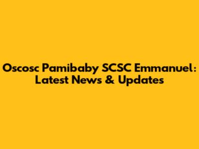 Oscosc Pamibaby SCSC Emmanuel: Latest News & Updates