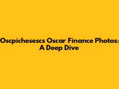 Oscpichesesc's Oscar Finance Photos: A Deep Dive