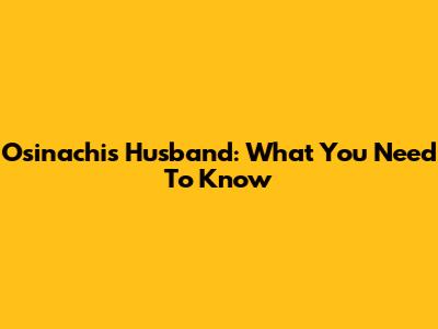 Osinachi's Husband: What You Need To Know