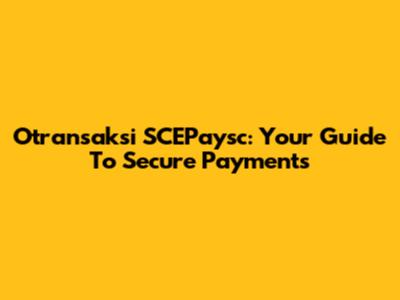 Otransaksi SCEPaysc: Your Guide To Secure Payments