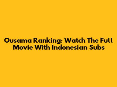 Ousama Ranking: Watch The Full Movie With Indonesian Subs