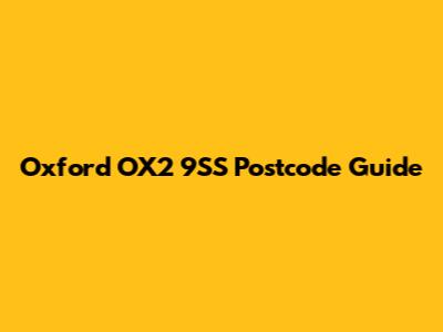 Oxford OX2 9SS Postcode Guide