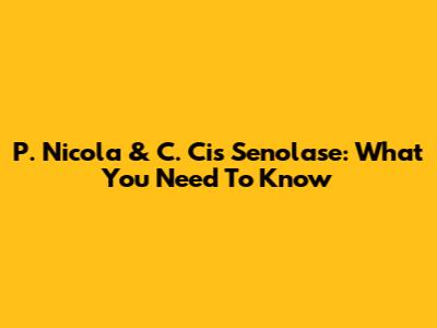 P. Nicola & C. Cis Senolase: What You Need To Know