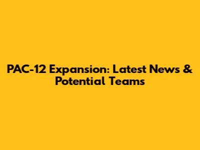 PAC-12 Expansion: Latest News & Potential Teams