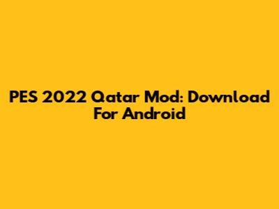 PES 2022 Qatar Mod: Download For Android