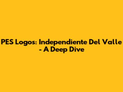 PES Logos: Independiente Del Valle - A Deep Dive