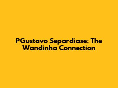 PGustavo Separdiase: The Wandinha Connection