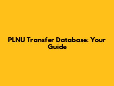 PLNU Transfer Database: Your Guide