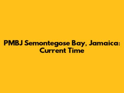 PMBJ Semontegose Bay, Jamaica: Current Time