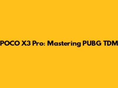 POCO X3 Pro: Mastering PUBG TDM