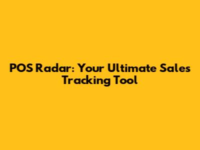 POS Radar: Your Ultimate Sales Tracking Tool
