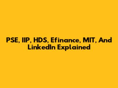 PSE, IIP, HDS, Efinance, MIT, And LinkedIn Explained