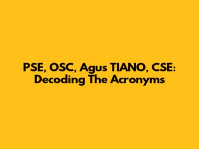 PSE, OSC, Agus TIANO, CSE: Decoding The Acronyms