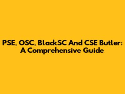 PSE, OSC, BlackSC And CSE Butler: A Comprehensive Guide