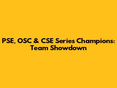 PSE, OSC & CSE Series Champions: Team Showdown
