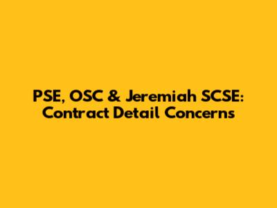 PSE, OSC & Jeremiah SCSE: Contract Detail Concerns
