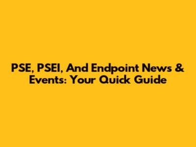 PSE, PSEI, And Endpoint News & Events: Your Quick Guide