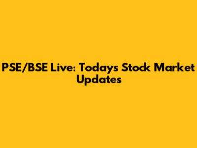PSE/BSE Live: Today's Stock Market Updates
