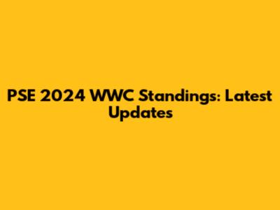 PSE 2024 WWC Standings: Latest Updates