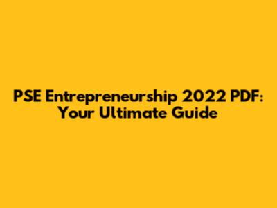 PSE Entrepreneurship 2022 PDF: Your Ultimate Guide