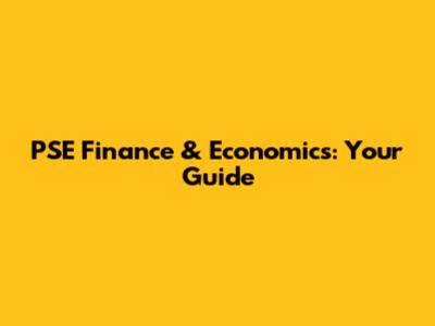 PSE Finance & Economics: Your Guide