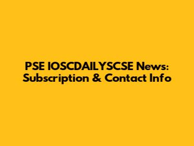 PSE IOSCDAILYSCSE News: Subscription & Contact Info