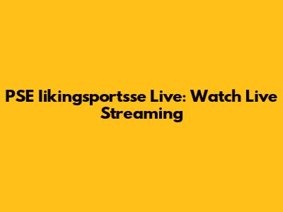 PSE Iikingsportsse Live: Watch Live Streaming