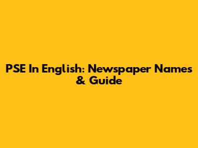 PSE In English: Newspaper Names & Guide