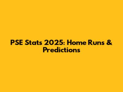 PSE Stats 2025: Home Runs & Predictions