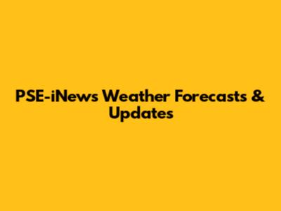 PSE-iNews Weather Forecasts & Updates