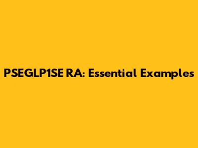PSEGLP1SE RA: Essential Examples
