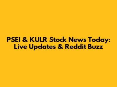 PSEI & KULR Stock News Today: Live Updates & Reddit Buzz
