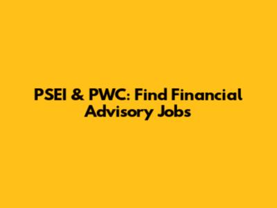 PSEI & PWC: Find Financial Advisory Jobs