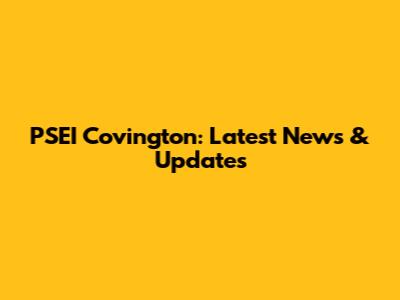 PSEI Covington: Latest News & Updates