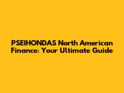 PSEIHONDAS North American Finance: Your Ultimate Guide