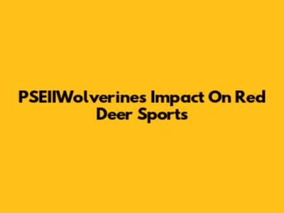PSEIIWolverines' Impact On Red Deer Sports