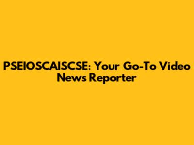 PSEIOSCAISCSE: Your Go-To Video News Reporter
