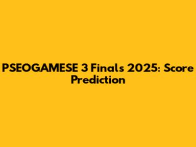 PSEOGAMESE 3 Finals 2025: Score Prediction