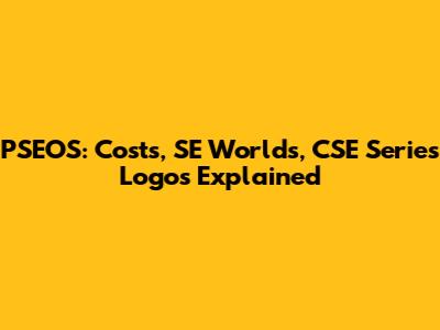 PSEOS: Costs, SE Worlds, CSE Series Logos Explained