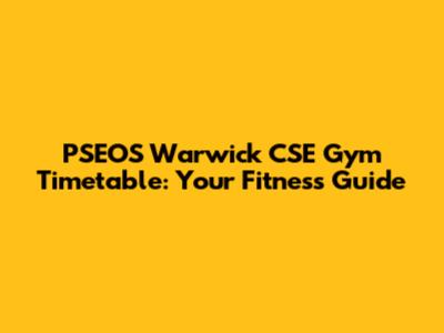PSEOS Warwick CSE Gym Timetable: Your Fitness Guide