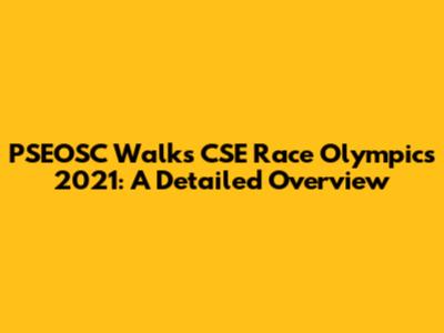 PSEOSC Walks CSE Race Olympics 2021: A Detailed Overview