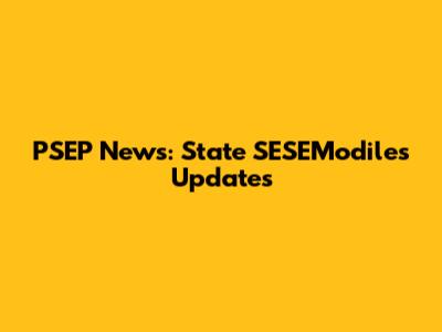PSEP News: State SESEModiles Updates